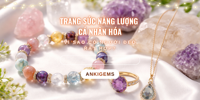 trang-suc-nang-luong-ca-nhan-hoa